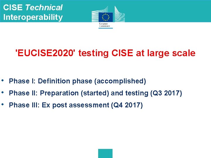 CISE Technical Interoperability 'EUCISE 2020' testing CISE at large scale • Phase I: Definition