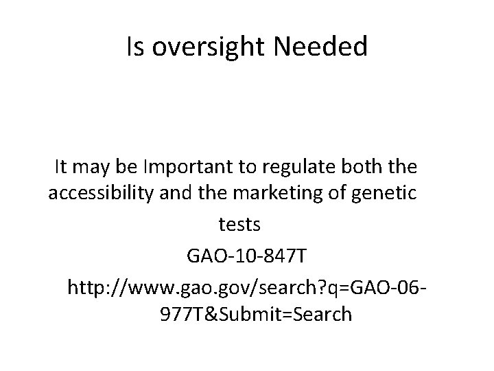 Is oversight Needed It may be Important to regulate both the accessibility and the