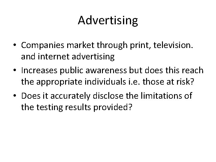 Advertising • Companies market through print, television. and internet advertising • Increases public awareness