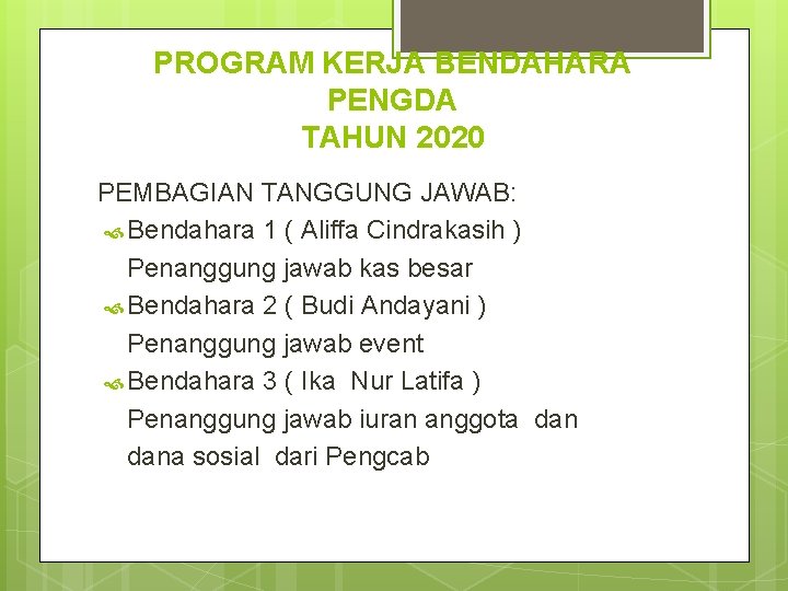 PROGRAM KERJA BENDAHARA PENGDA TAHUN 2020 PEMBAGIAN TANGGUNG JAWAB: Bendahara 1 ( Aliffa Cindrakasih