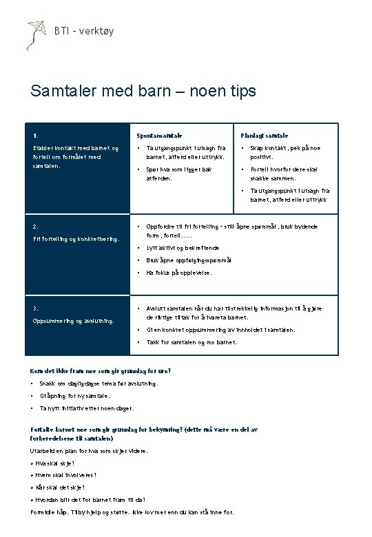 BTI - verktøy Samtaler med barn – noen tips 1. Spontansamtale Planlagt samtale Etabler