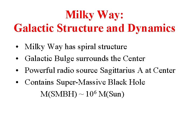 Milky Way: Galactic Structure and Dynamics • • Milky Way has spiral structure Galactic