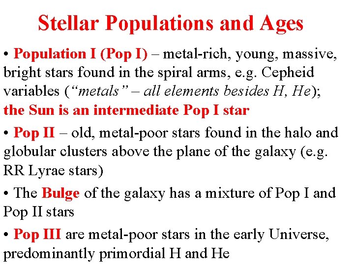 Stellar Populations and Ages • Population I (Pop I) – metal-rich, young, massive, bright