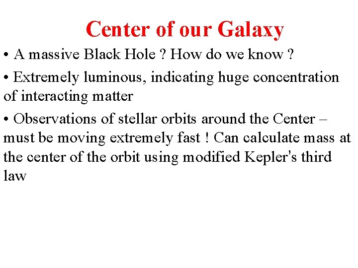 Center of our Galaxy • A massive Black Hole ? How do we know