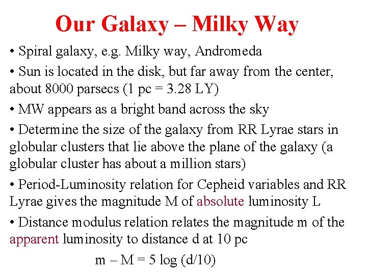 Our Galaxy – Milky Way • Spiral galaxy, e. g. Milky way, Andromeda •