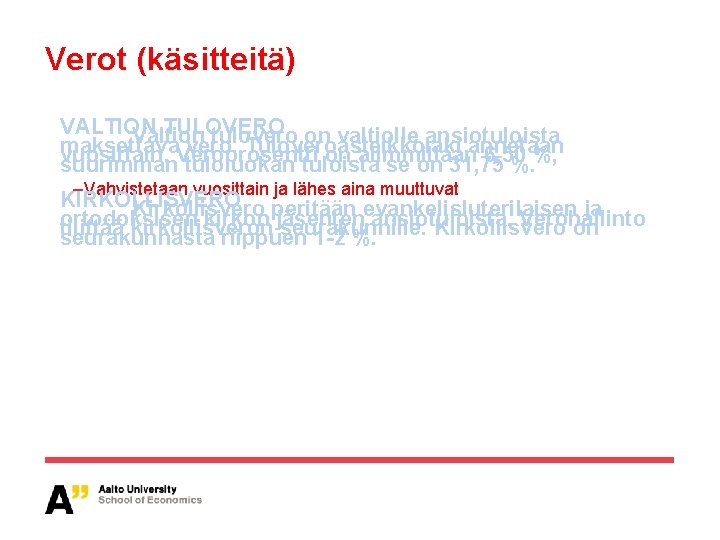 Verot (käsitteitä) VALTION TULOVERO Valtion tulovero on valtiolle ansiotuloista maksettava vero. Tuloveroasteikkolaki annetaan vuosittain.