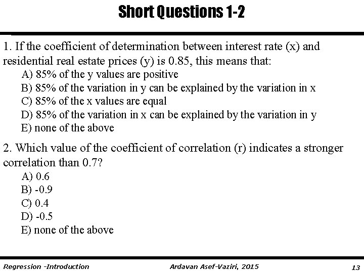 Short Questions 1 -2 1. If the coefficient of determination between interest rate (x)