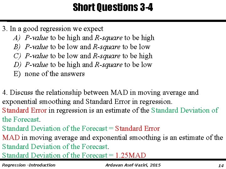 Short Questions 3 -4 3. In a good regression we expect A) P-value to