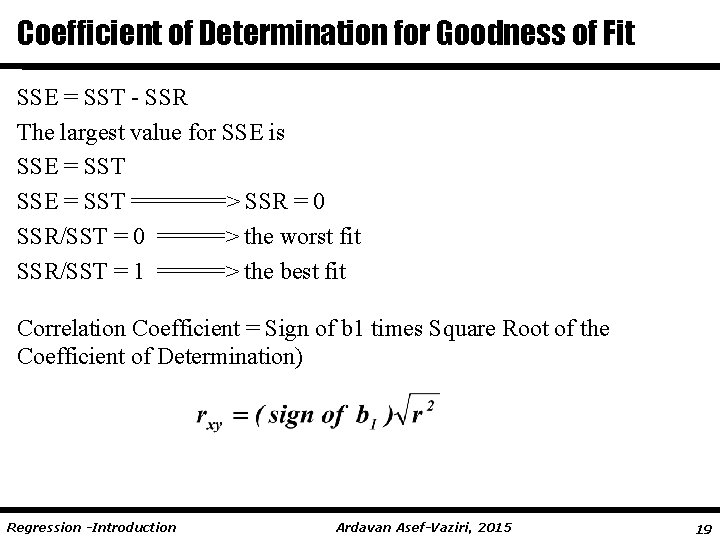 Coefficient of Determination for Goodness of Fit SSE = SST - SSR The largest