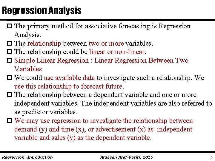 Regression Analysis p The primary method for associative forecasting is Regression p p p