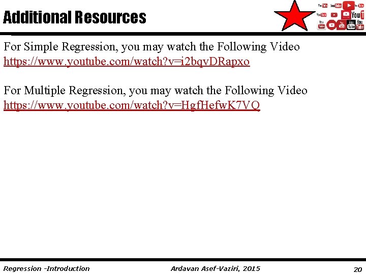 Additional Resources For Simple Regression, you may watch the Following Video https: //www. youtube.