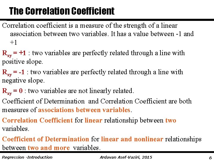 The Correlation Coefficient Correlation coefficient is a measure of the strength of a linear