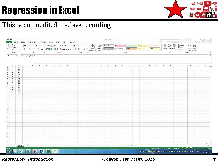 Regression in Excel This is an unedited in-class recording Regression -Introduction Ardavan Asef-Vaziri, 2015