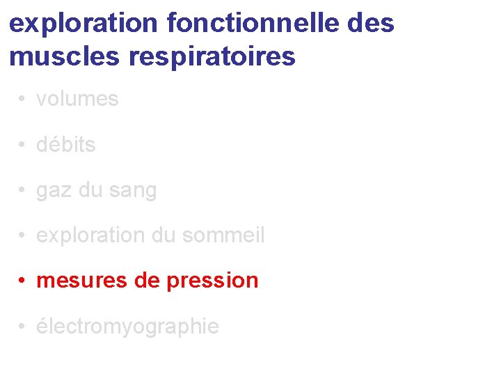 exploration fonctionnelle des muscles respiratoires • volumes • débits • gaz du sang •