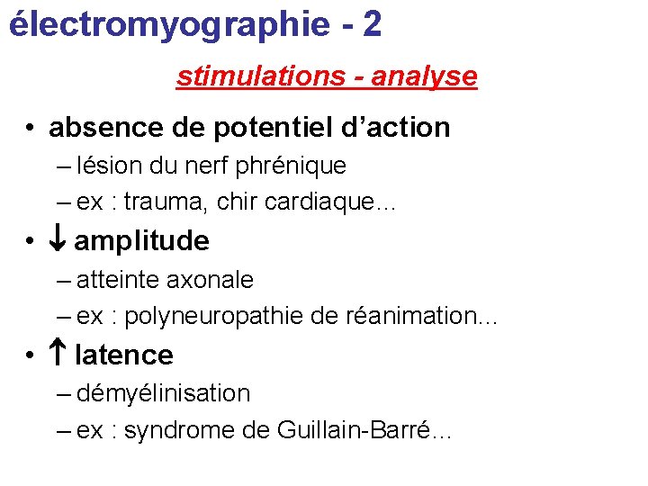 électromyographie - 2 stimulations - analyse • absence de potentiel d’action – lésion du électromyographie - 2 stimulations - analyse • absence de potentiel d’action – lésion du