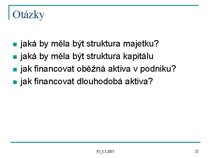 Otázky n n jaká by měla být struktura majetku? jaká by měla být struktura