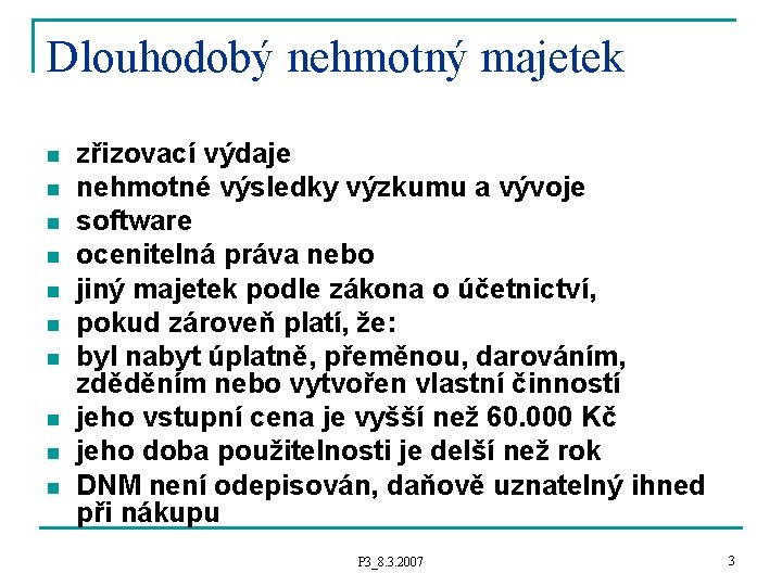 Dlouhodobý nehmotný majetek n n n n n zřizovací výdaje nehmotné výsledky výzkumu a Dlouhodobý nehmotný majetek n n n n n zřizovací výdaje nehmotné výsledky výzkumu a
