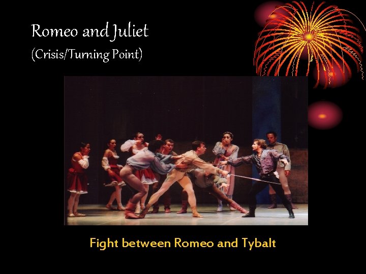 Romeo and Juliet (Crisis/Turning Point) Fight between Romeo and Tybalt 