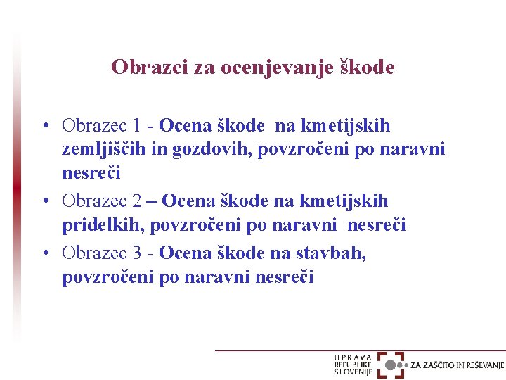 Obrazci za ocenjevanje škode • Obrazec 1 - Ocena škode na kmetijskih zemljiščih in