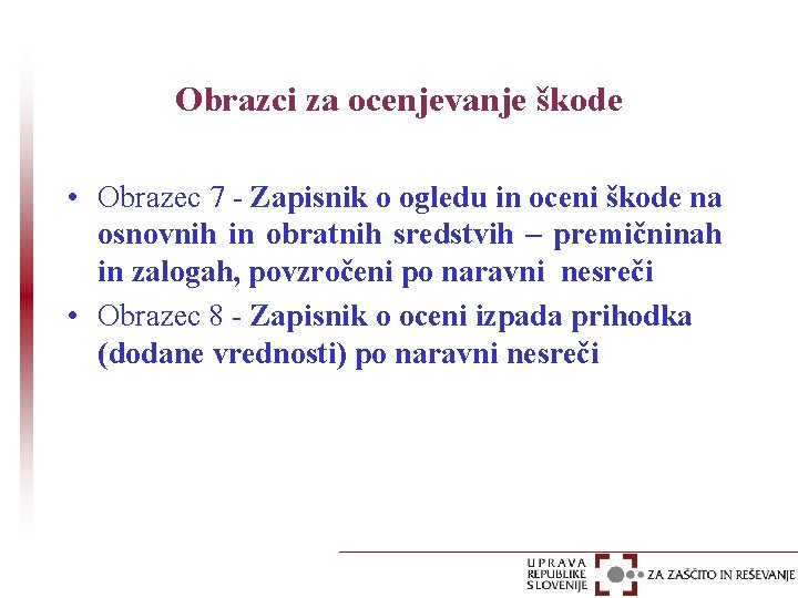 Obrazci za ocenjevanje škode • Obrazec 7 - Zapisnik o ogledu in oceni škode