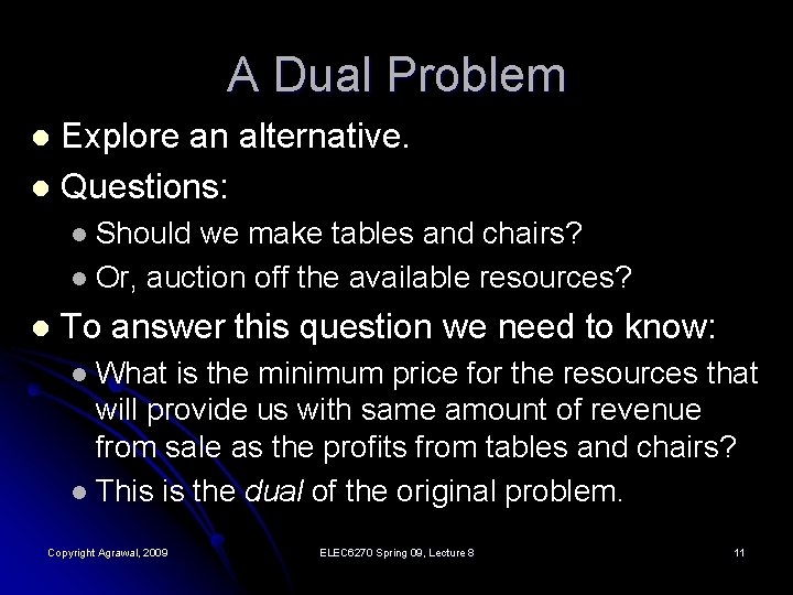 A Dual Problem Explore an alternative. l Questions: l Should we make tables and