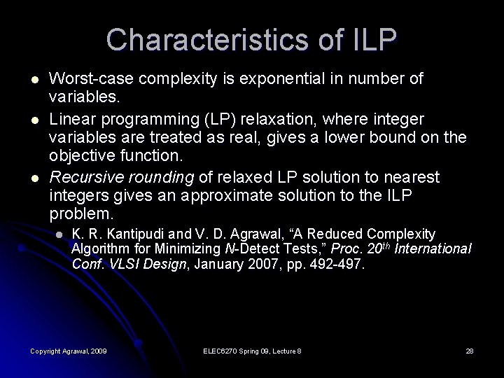 Characteristics of ILP l l l Worst-case complexity is exponential in number of variables.