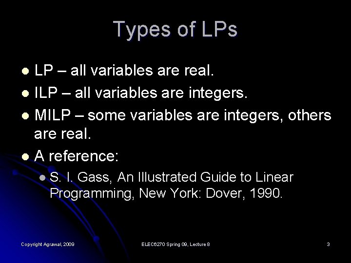 Types of LPs LP – all variables are real. l ILP – all variables
