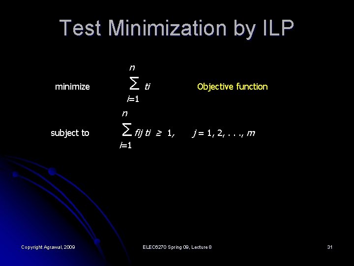 Test Minimization by ILP n Σ ti minimize Objective function i=1 n subject to