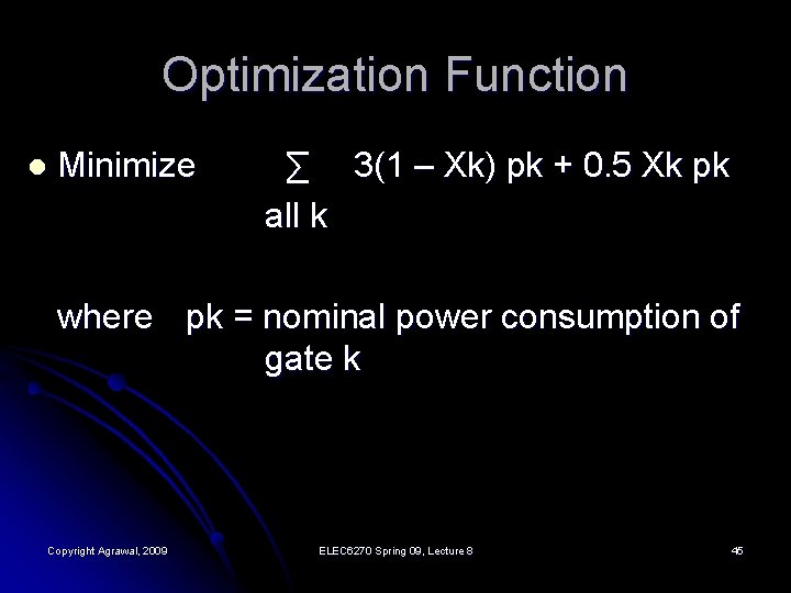 Optimization Function l Minimize ∑ 3(1 – Xk) pk + 0. 5 Xk pk