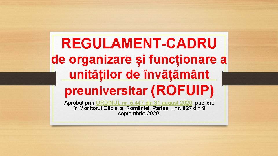 REGULAMENT-CADRU de organizare și funcționare a unităților de învățământ preuniversitar (ROFUIP) Aprobat prin ORDINUL
