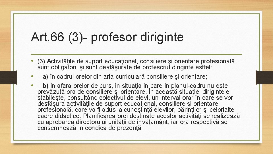 Art. 66 (3)- profesor diriginte • (3) Activităţile de suport educaţional, consiliere şi orientare