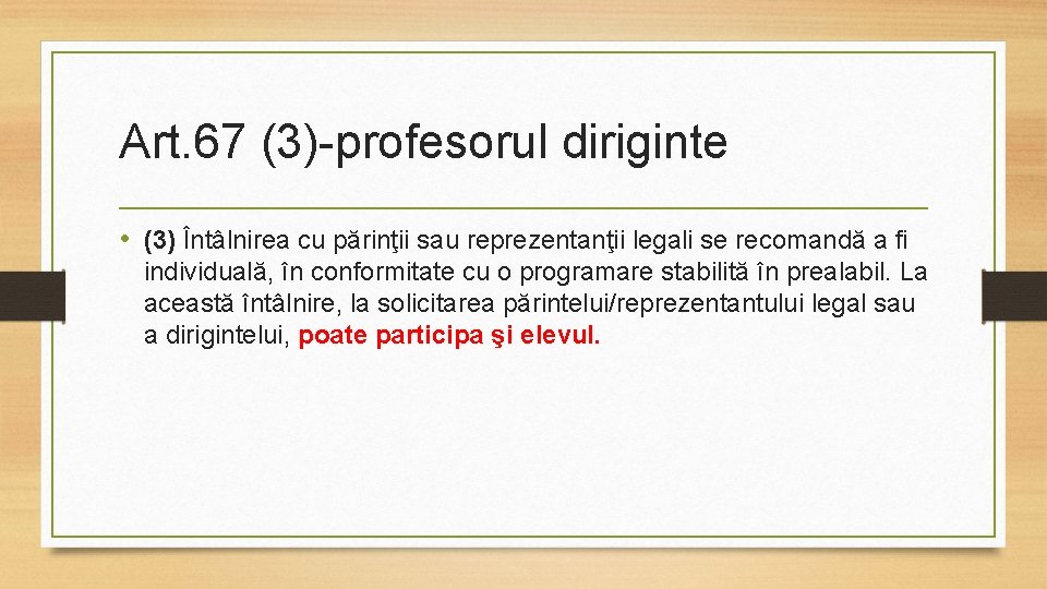 Art. 67 (3)-profesorul diriginte • (3) Întâlnirea cu părinţii sau reprezentanţii legali se recomandă