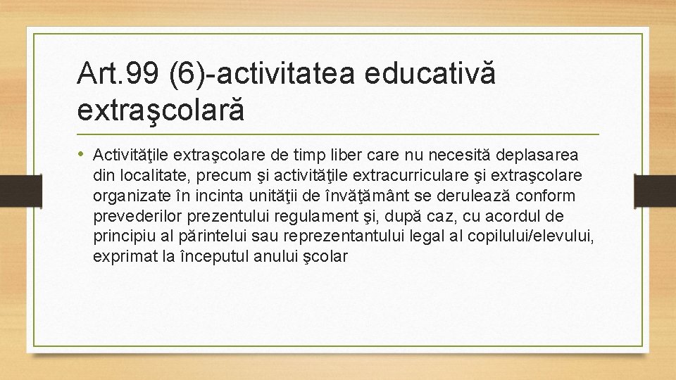 Art. 99 (6)-activitatea educativă extraşcolară • Activităţile extraşcolare de timp liber care nu necesită