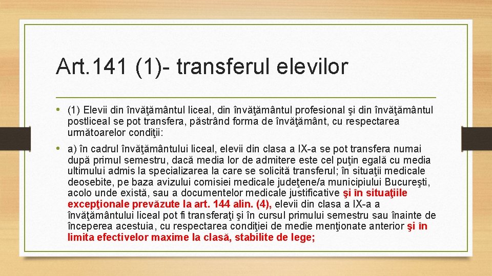 Art. 141 (1)- transferul elevilor • (1) Elevii din învăţământul liceal, din învăţământul profesional