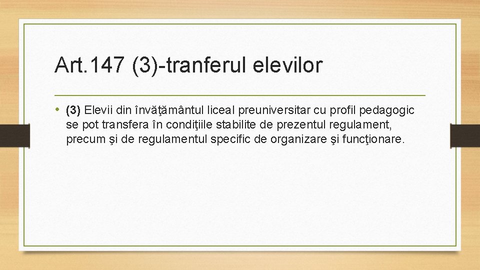 Art. 147 (3)-tranferul elevilor • (3) Elevii din învăţământul liceal preuniversitar cu profil pedagogic