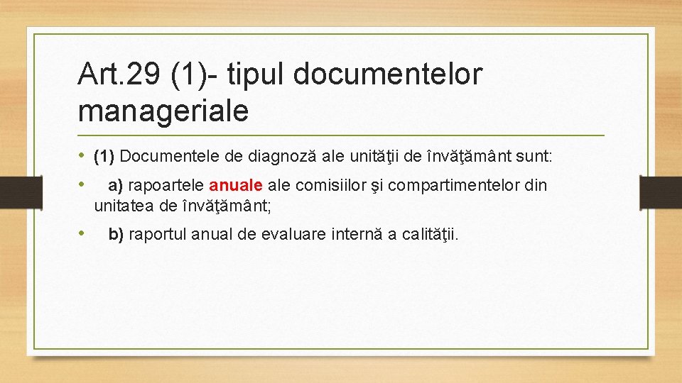 Art. 29 (1)- tipul documentelor manageriale • (1) Documentele de diagnoză ale unităţii de