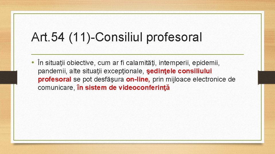 Art. 54 (11)-Consiliul profesoral • În situaţii obiective, cum ar fi calamităţi, intemperii, epidemii,