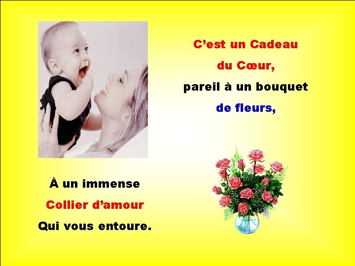 C’est un Cadeau du Cœur, pareil à un bouquet . . À un immense