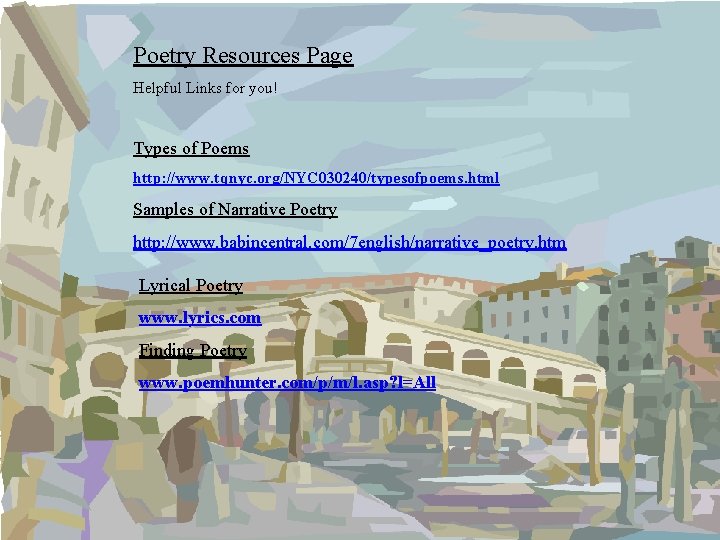 Poetry Resources Page Helpful Links for you! Types of Poems http: //www. tqnyc. org/NYC