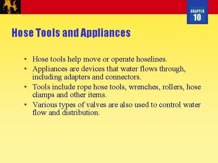 CHAPTER 10 Hose Tools and Appliances • Hose tools help move or operate hoselines.