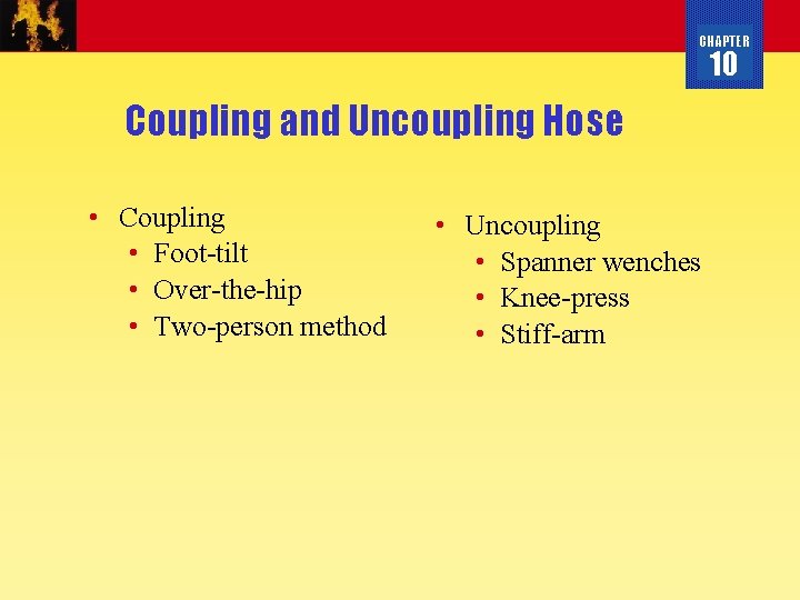 CHAPTER 10 Coupling and Uncoupling Hose • Coupling • Foot-tilt • Over-the-hip • Two-person