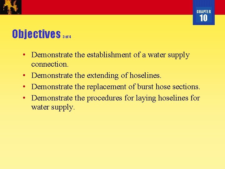 CHAPTER 10 Objectives 3 of 4 • Demonstrate the establishment of a water supply