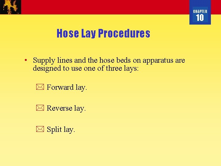 CHAPTER 10 Hose Lay Procedures • Supply lines and the hose beds on apparatus