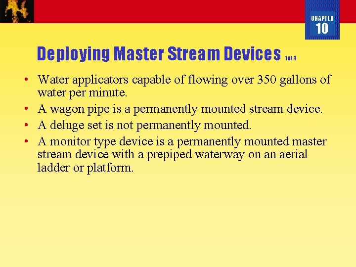 CHAPTER 10 Deploying Master Stream Devices 1 of 4 • Water applicators capable of