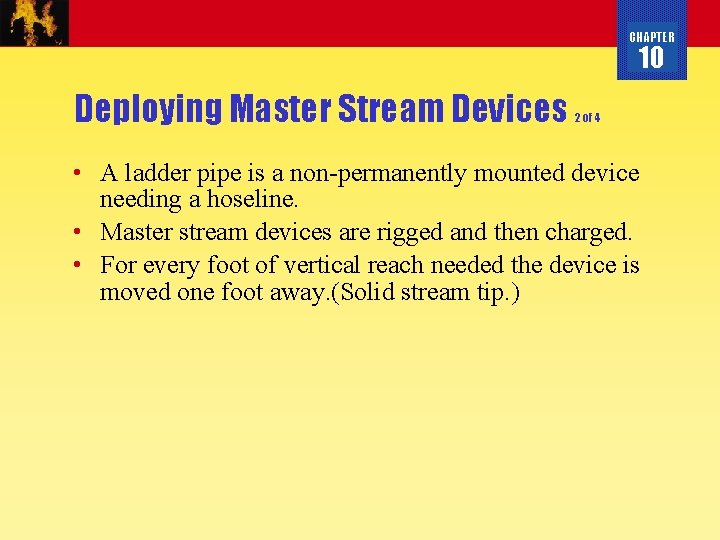 CHAPTER 10 Deploying Master Stream Devices 2 of 4 • A ladder pipe is