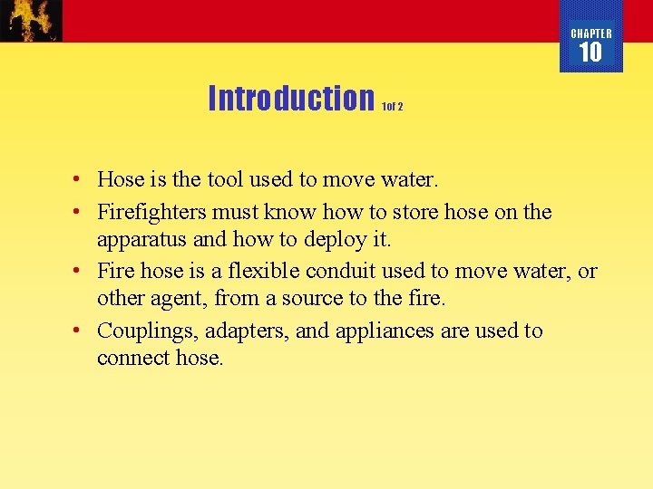 CHAPTER 10 Introduction 1 of 2 • Hose is the tool used to move