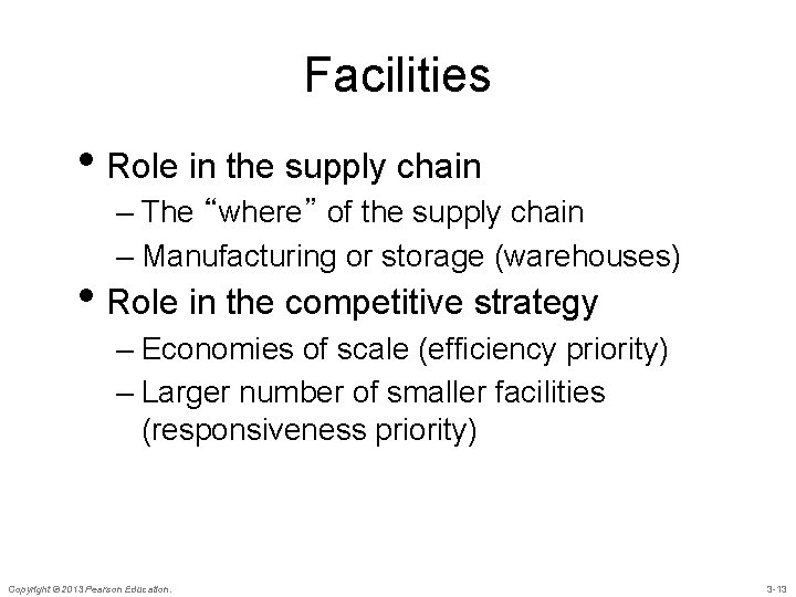 Facilities • Role in the supply chain – The “where” of the supply chain