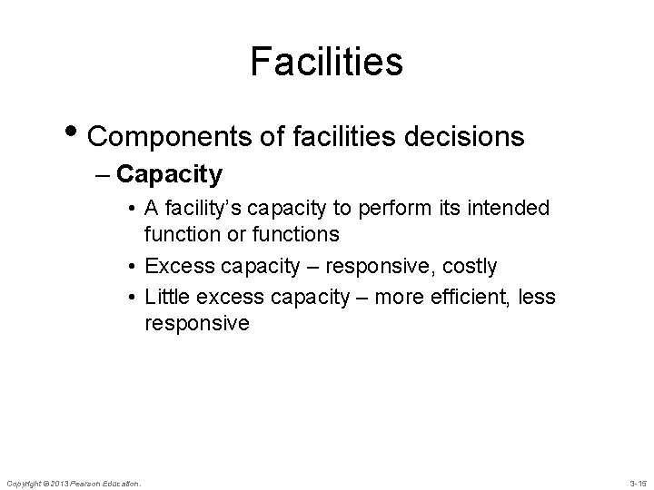 Facilities • Components of facilities decisions – Capacity • A facility’s capacity to perform