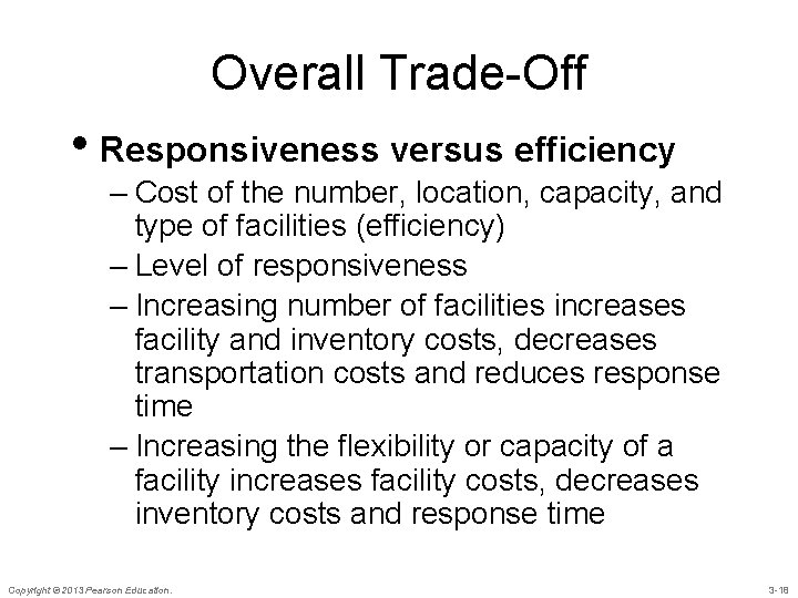 Overall Trade-Off • Responsiveness versus efficiency – Cost of the number, location, capacity, and