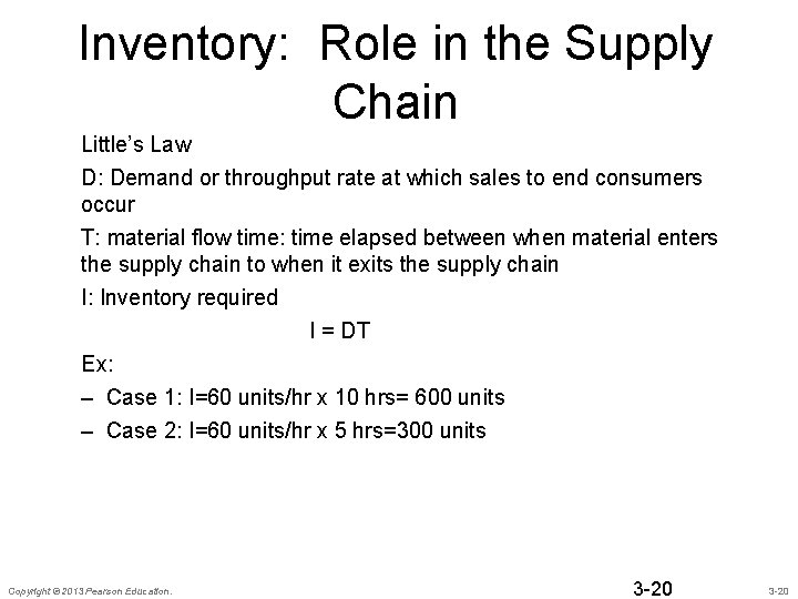 Inventory: Role in the Supply Chain Little’s Law D: Demand or throughput rate at